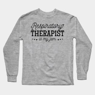 respiratory therapist is my jam funny, Long Sleeve T-Shirt